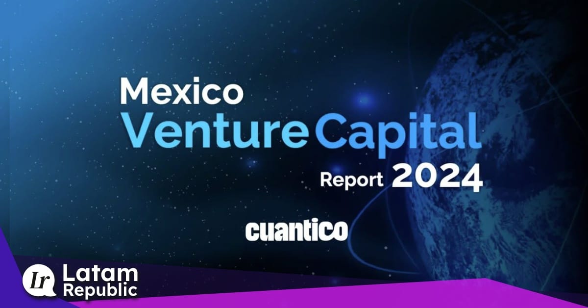 The Venture Capital Ecosystem in Mexico 2024: Sustaining Notable Growth